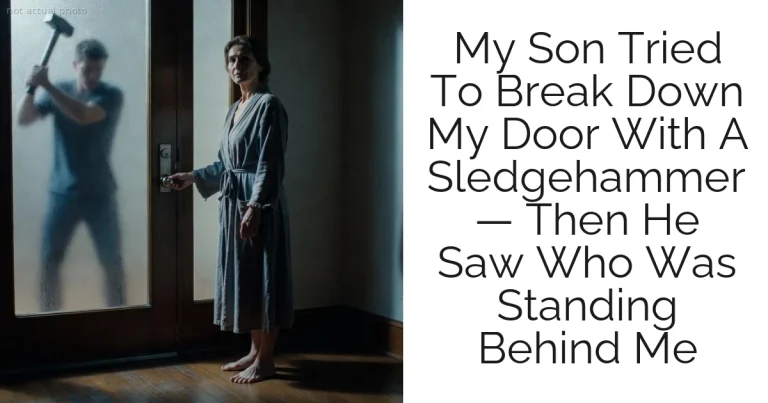 My Son Tried To Break Down My Door With A Sledgehammer — Then He Saw Who Was Standing Behind Me