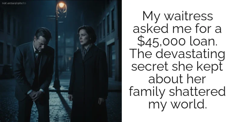 My waitress asked me for a $45,000 loan. The devastating secret she kept about her family shattered my world.