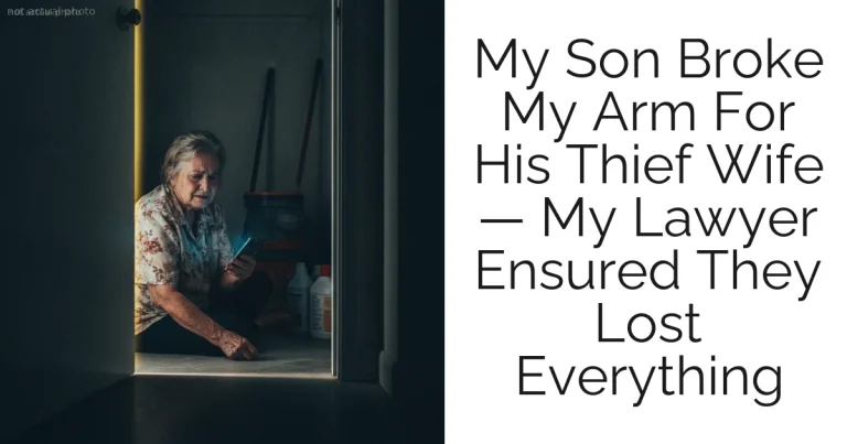 My Son Broke My Arm For His Thief Wife — My Lawyer Ensured They Lost Everything