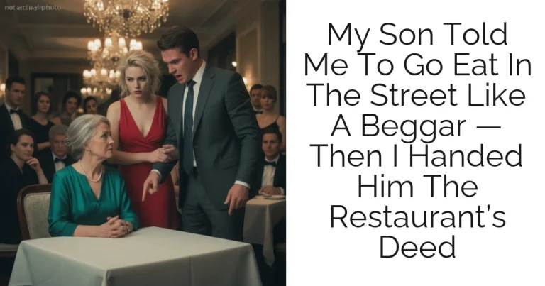 My Son Told Me To Go Eat In The Street Like A Beggar — Then I Handed Him The Restaurant’s Deed
