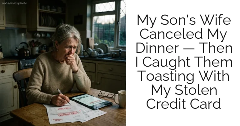My Son's Wife Canceled My Dinner — Then I Caught Them Toasting With My Stolen Credit Card