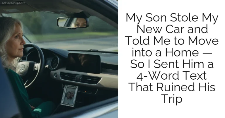 My Son Stole My New Car and Told Me to Move into a Home — So I Sent Him a 4-Word Text That Ruined His Trip