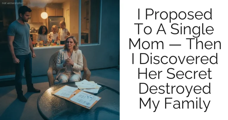 I Proposed To A Single Mom — Then I Discovered Her Secret Destroyed My Family