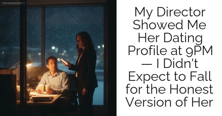 My Director Showed Me Her Dating Profile at 9PM — I Didn't Expect to Fall for the Honest Version of Her