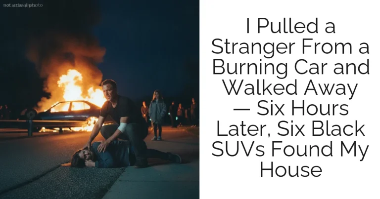 I Pulled a Stranger From a Burning Car and Walked Away — Six Hours Later, Six Black SUVs Found My House