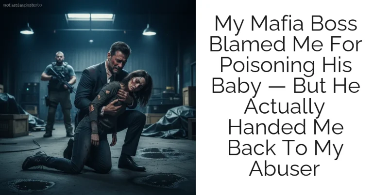 My Mafia Boss Blamed Me For Poisoning His Baby — But He Actually Handed Me Back To My Abuser