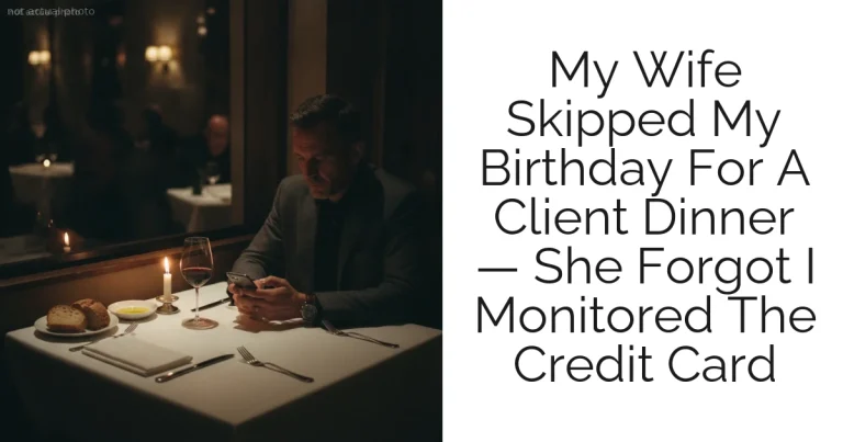 My Wife Skipped My Birthday For A Client Dinner — She Forgot I Monitored The Credit Card