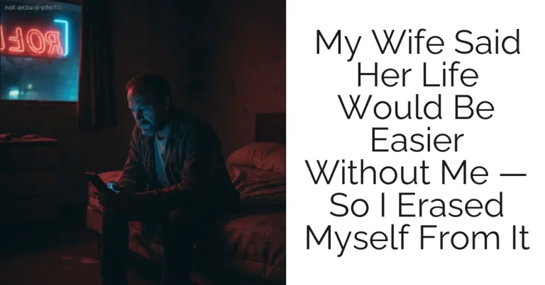 My Wife Said Her Life Would Be Easier Without Me — So I Erased Myself From It