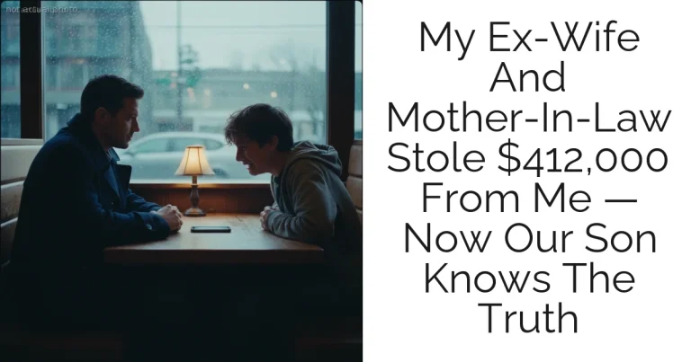 My Ex-Wife And Mother-In-Law Stole $412,000 From Me — Now Our Son Knows The Truth
