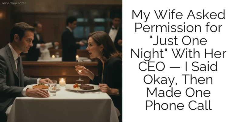 My Wife Asked Permission for "Just One Night" With Her CEO — I Said Okay, Then Made One Phone Call