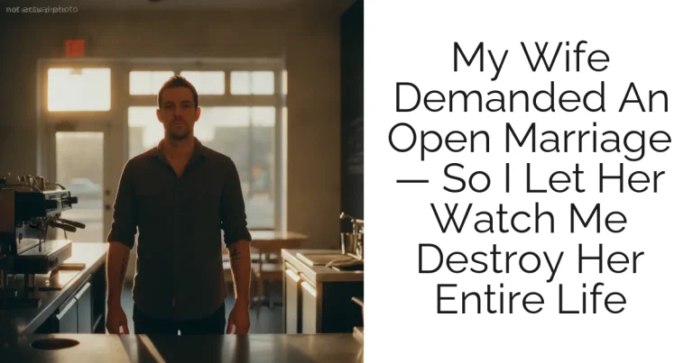 My Wife Demanded An Open Marriage — So I Let Her Watch Me Destroy Her Entire Life