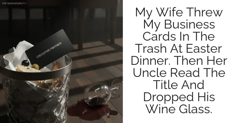 My Wife Threw My Business Cards In The Trash At Easter Dinner. Then Her Uncle Read The Title And Dropped His Wine Glass.