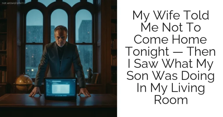 My Wife Told Me Not To Come Home Tonight — Then I Saw What My Son Was Doing In My Living Room