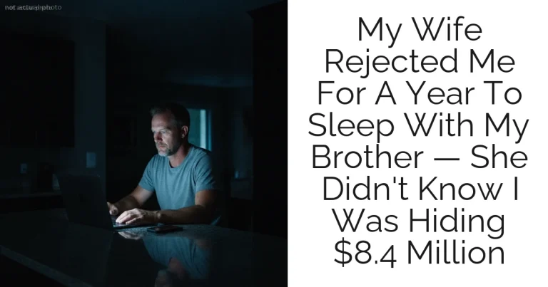 My Wife Rejected Me For A Year To Sleep With My Brother — She Didn't Know I Was Hiding $8.4 Million