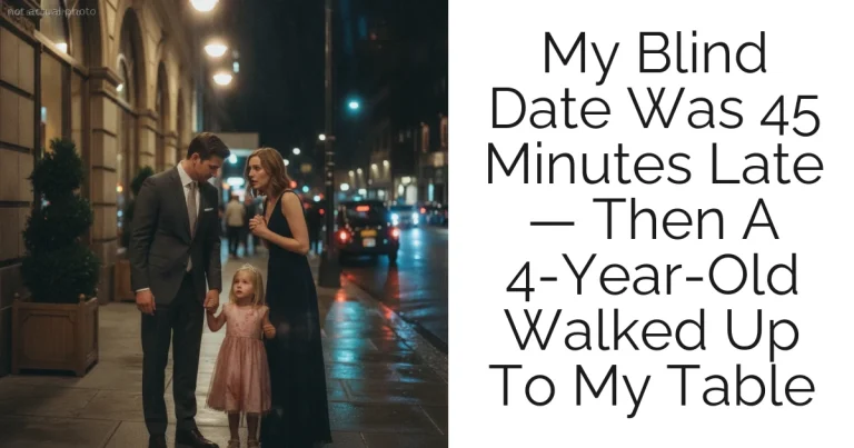 My Blind Date Was 45 Minutes Late — Then A 4-Year-Old Walked Up To My Table