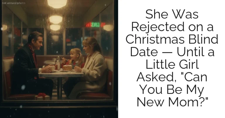 She Was Rejected on a Christmas Blind Date — Until a Little Girl Asked, "Can You Be My New Mom?"