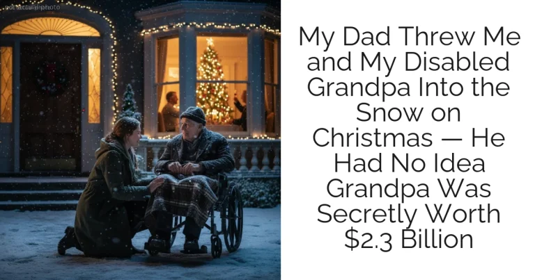 My Dad Threw Me and My Disabled Grandpa Into the Snow on Christmas — He Had No Idea Grandpa Was Secretly Worth $2.3 Billion