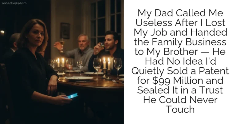 My Dad Called Me Useless After I Lost My Job and Handed the Family Business to My Brother — He Had No Idea I'd Quietly Sold a Patent for $99 Million and Sealed It in a Trust He Could Never Touch