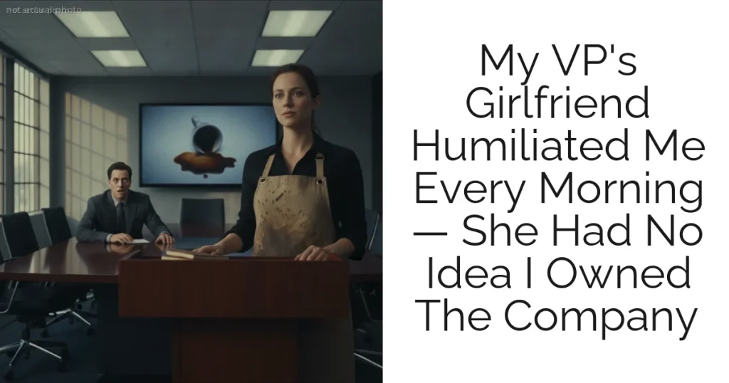 My VP's Girlfriend Humiliated Me Every Morning — She Had No Idea I Owned The Company