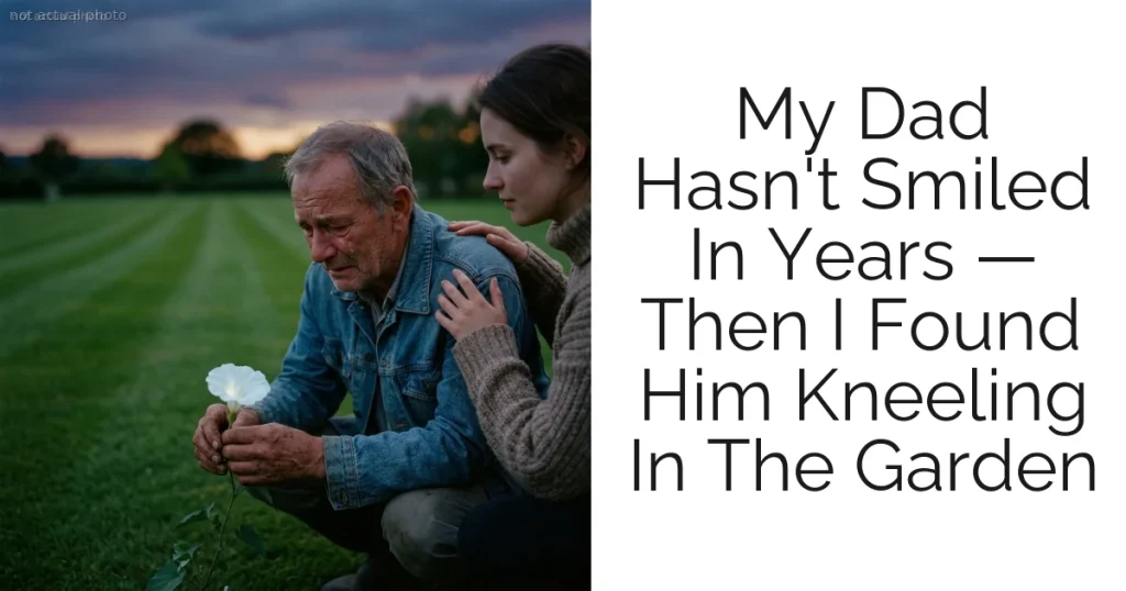 My Dad Hasn't Smiled In Years — Then I Found Him Kneeling In The Garden