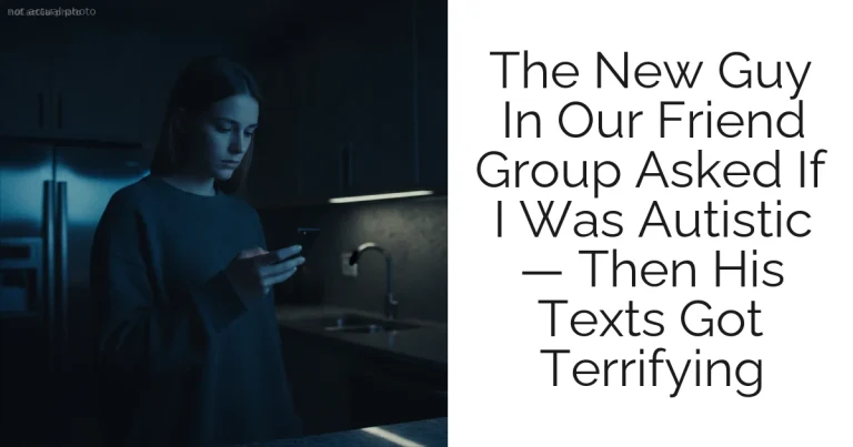 The New Guy In Our Friend Group Asked If I Was Autistic — Then His Texts Got Terrifying