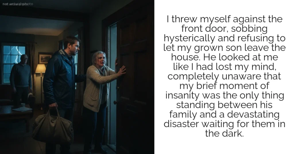 I threw myself against the front door, sobbing hysterically and refusing to let my grown son leave the house. He looked at me like I had lost my mind, completely unaware that my brief moment of insanity was the only thing standing between his family and a devastating disaster waiting for them in the dark.