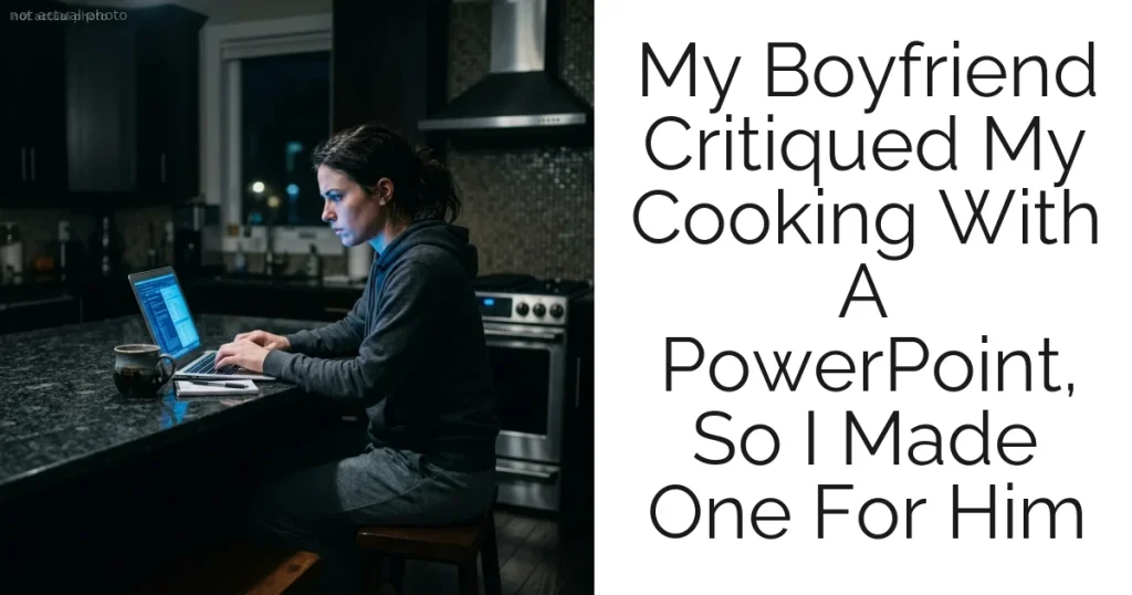 My Boyfriend Critiqued My Cooking With A PowerPoint, So I Made One For Him