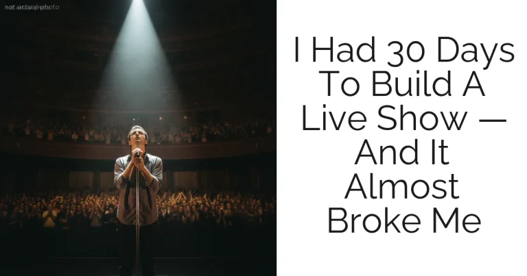 I Had 30 Days To Build A Live Show — And It Almost Broke Me