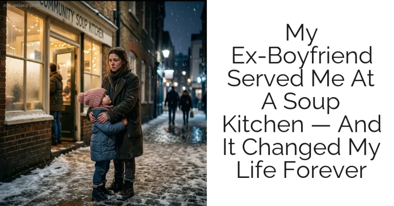 My Ex-Boyfriend Served Me At A Soup Kitchen — And It Changed My Life Forever