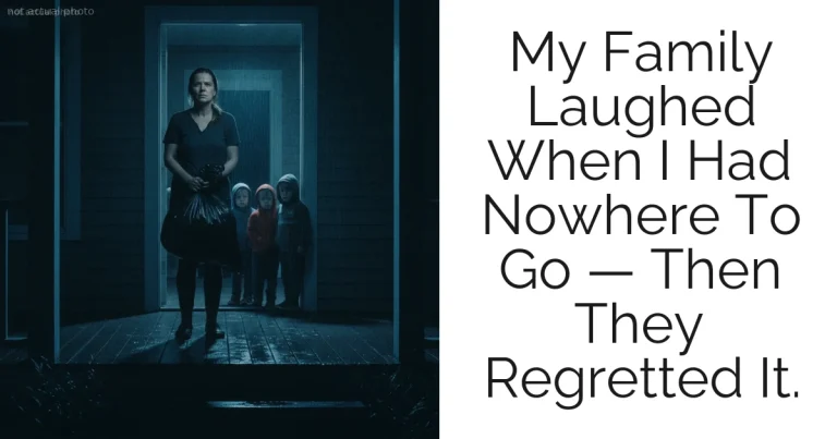 My Family Laughed When I Had Nowhere To Go — Then They Regretted It.