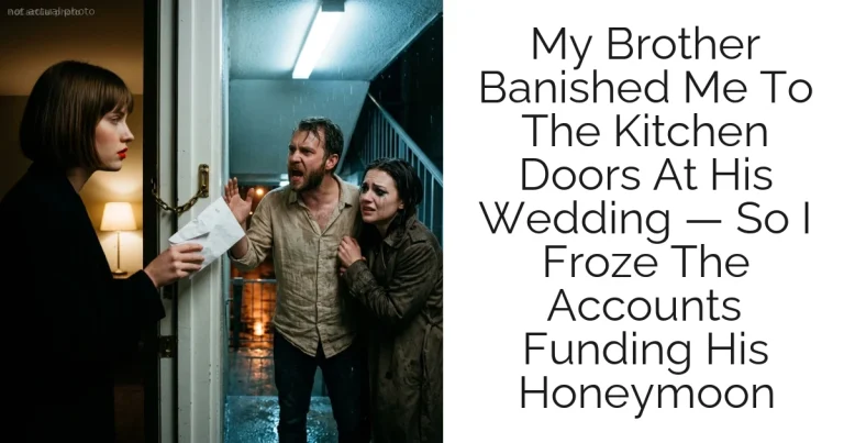 My Brother Banished Me To The Kitchen Doors At His Wedding — So I Froze The Accounts Funding His Honeymoon