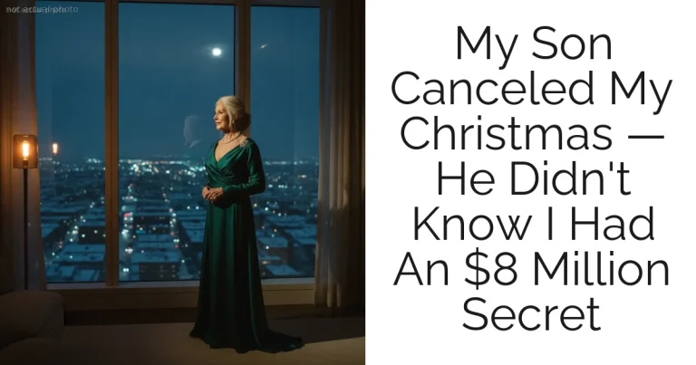 My Son Canceled My Christmas — He Didn't Know I Had An $8 Million Secret