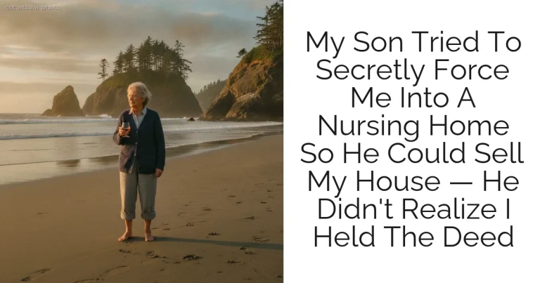My Son Tried To Secretly Force Me Into A Nursing Home So He Could Sell My House — He Didn't Realize I Held The Deed