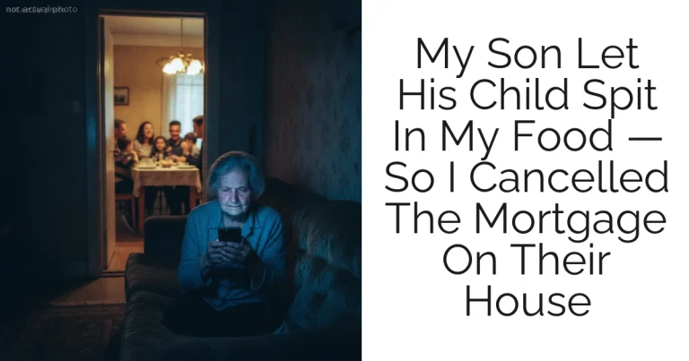 My Son Let His Child Spit In My Food — So I Cancelled The Mortgage On Their House