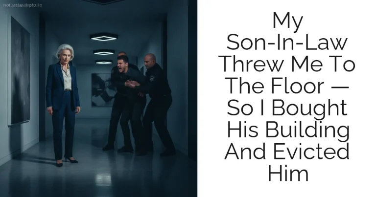 My Son-In-Law Threw Me To The Floor — So I Bought His Building And Evicted Him