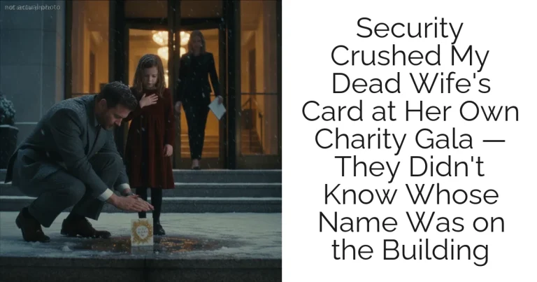 Security Crushed My Dead Wife's Card at Her Own Charity Gala — They Didn't Know Whose Name Was on the Building