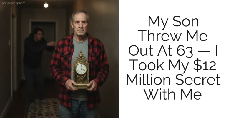 My Son Threw Me Out At 63 — I Took My $12 Million Secret With Me