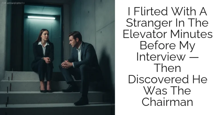 I Flirted With A Stranger In The Elevator Minutes Before My Interview — Then Discovered He Was The Chairman