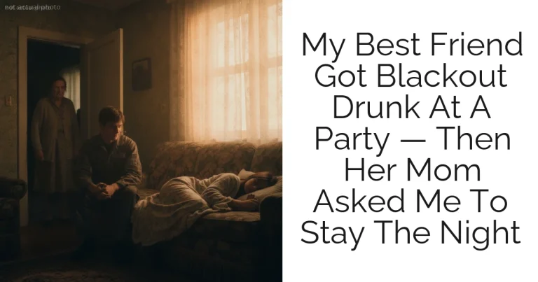 My Best Friend Got Blackout Drunk At A Party — Then Her Mom Asked Me To Stay The Night