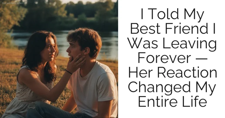 I Told My Best Friend I Was Leaving Forever — Her Reaction Changed My Entire Life