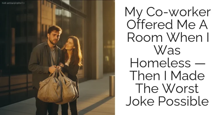 My Co-worker Offered Me A Room When I Was Homeless — Then I Made The Worst Joke Possible