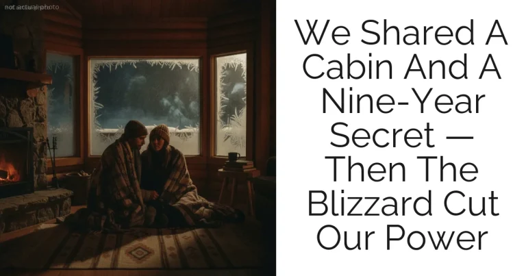 We Shared A Cabin And A Nine-Year Secret — Then The Blizzard Cut Our Power
