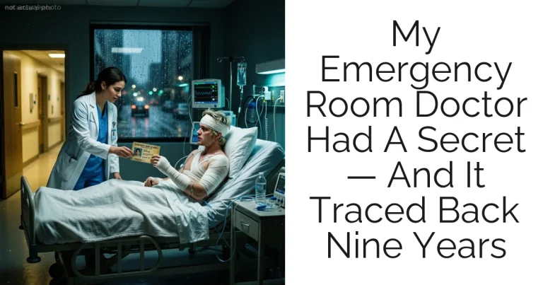 My Emergency Room Doctor Had A Secret — And It Traced Back Nine Years