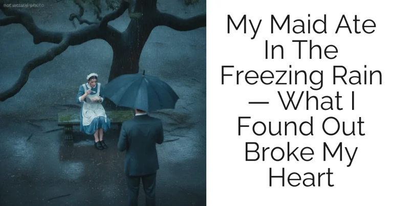 My Maid Ate In The Freezing Rain — What I Found Out Broke My Heart