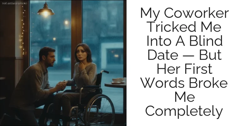 My Coworker Tricked Me Into A Blind Date — But Her First Words Broke Me Completely