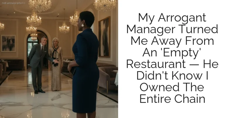 My Arrogant Manager Turned Me Away From An 'Empty' Restaurant — He Didn't Know I Owned The Entire Chain