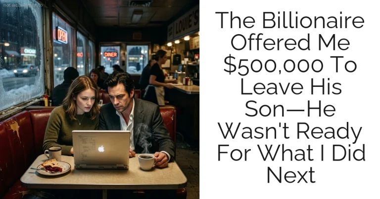 The Billionaire Offered Me $500,000 To Leave His Son—He Wasn't Ready For What I Did Next