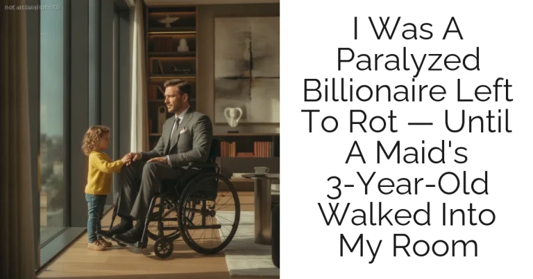 I Was A Paralyzed Billionaire Left To Rot — Until A Maid's 3-Year-Old Walked Into My Room
