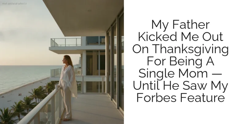 My Father Kicked Me Out On Thanksgiving For Being A Single Mom — Until He Saw My Forbes Feature
