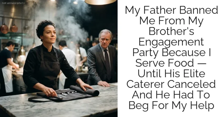 My Father Banned Me From My Brother's Engagement Party Because I Serve Food — Until His Elite Caterer Canceled And He Had To Beg For My Help